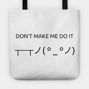 Don't Make Me Do It Tote