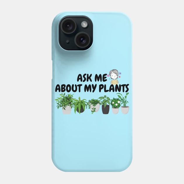 Ask me about my plants Phone Case by HR-the-Chemist