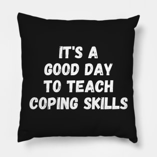 it's a good day to teach coping skills Pillow