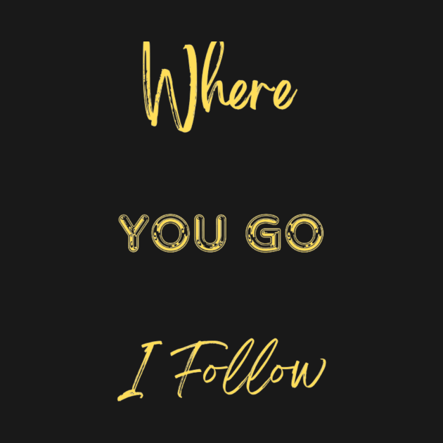 Where You Go I Follow by SmoothCreator