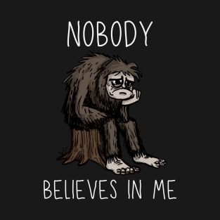 Bigfoot - Nobody Believes In Me T-Shirt