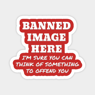 Sarcastic Offensive Banned Image Magnet