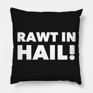 Rawt in Hail! Pillow