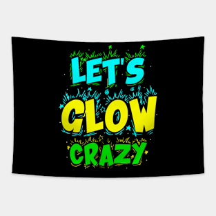 Let Glow Crazy Retro Colorful Quote Group Team Tie Tapestry