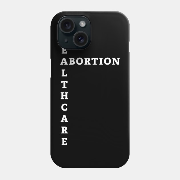 Abortion is Healthcare Phone Case by SWON Design