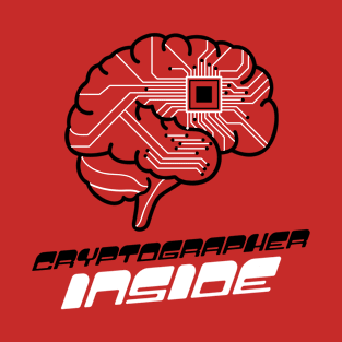 Cryptographer Inside. Brain with Chipset T-Shirt