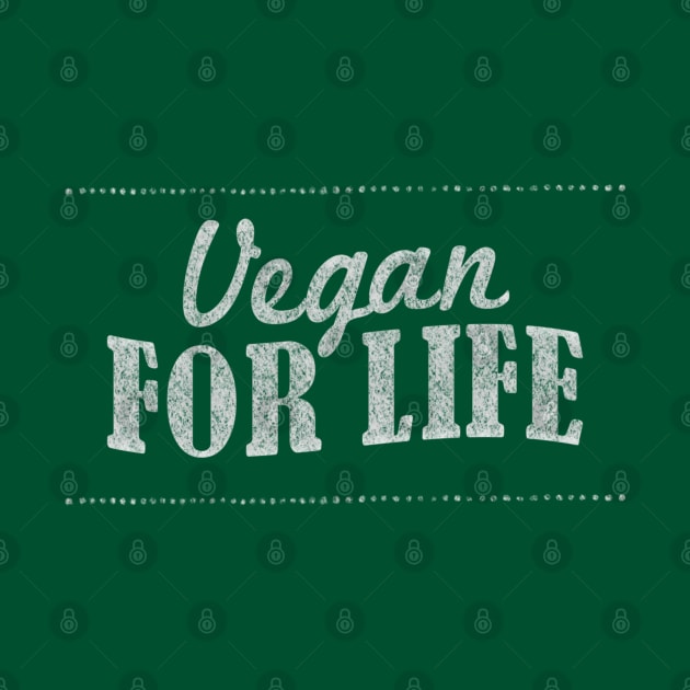 Vegan For Life - Veganism Slogan Design by DankFutura