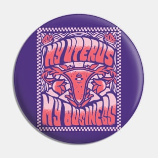 My Uterus, My Business // Support Women's Rights Pin