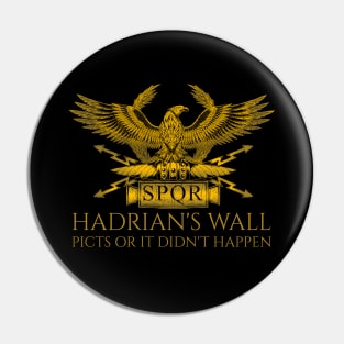SPQR Rome - Hadrian's Wall - Picts Or It Did Not Happen - Roman History Pin