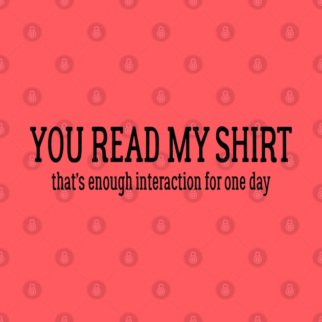 You Read My Shirt That's Enough For One Day by PeppermintClover