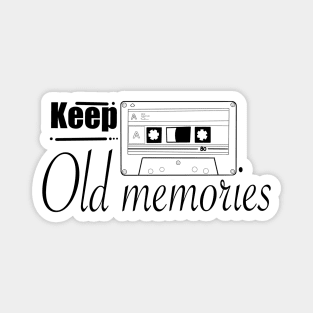 Keep Old memories T-Shirt Magnet