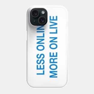 LESS ONLINE Phone Case