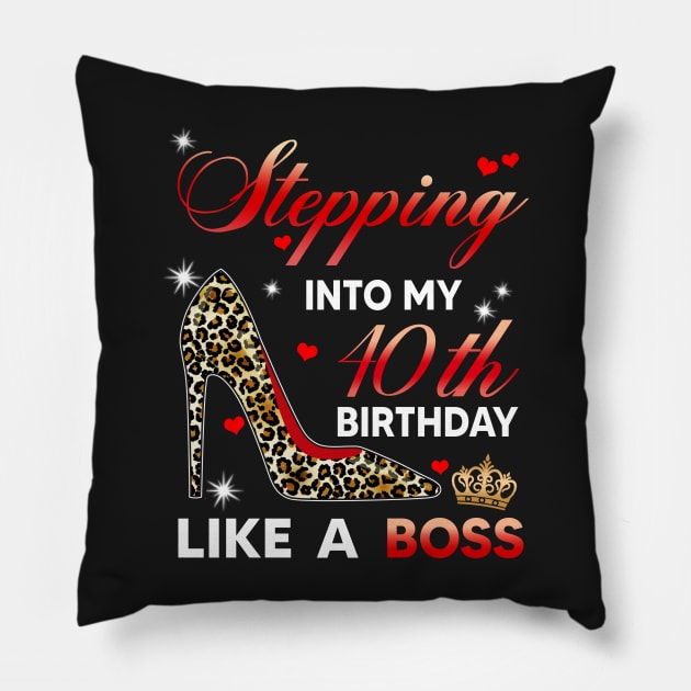 Stepping into my 40th birthday like a boss Pillow by TEEPHILIC