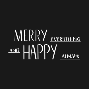 Merry everything and happy always T-Shirt