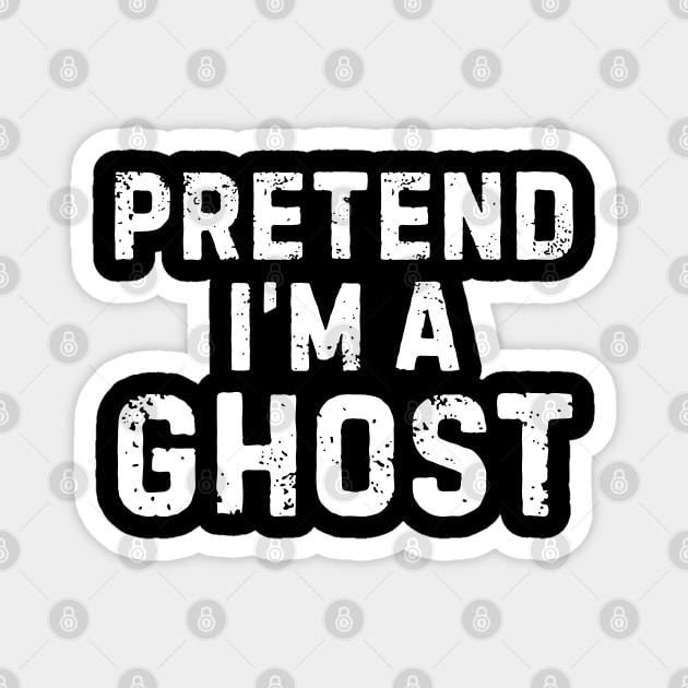Pretend-Im-A-Ghost Magnet by Creatifly Graphic Tees