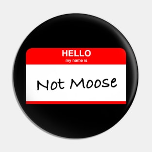 Not Moose Pin