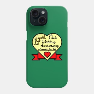 Our 17th Wedding anniversary Phone Case