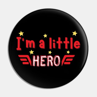 I'm A Little Hero Pin