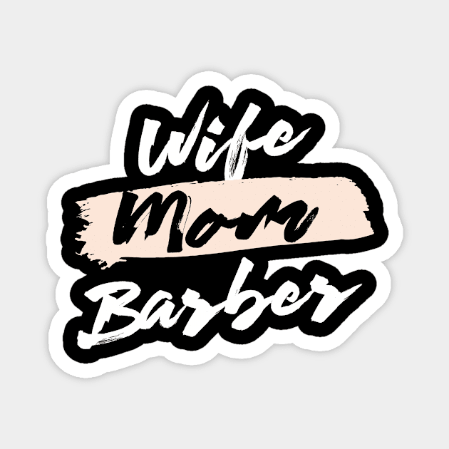 Cute Wife Mom Barber Gift Idea Magnet by BetterManufaktur