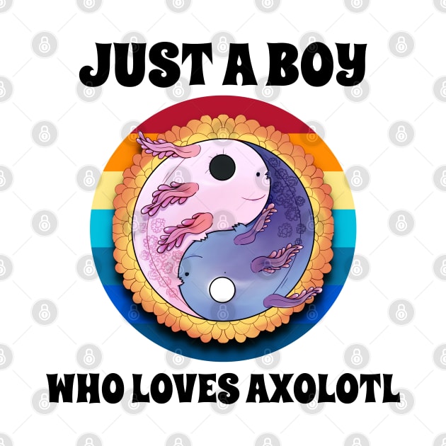 Just A Boy Who Loves Axolotl by coloringiship