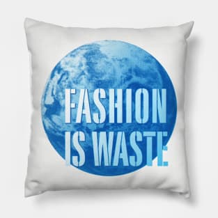 fashion is waste Pillow