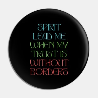 Spirit Lead Me When My Trust Is Without Borders Pin