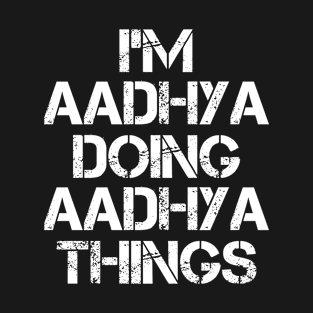 Aadhya Name - Aadhya Doing Aadhya Things T-Shirt