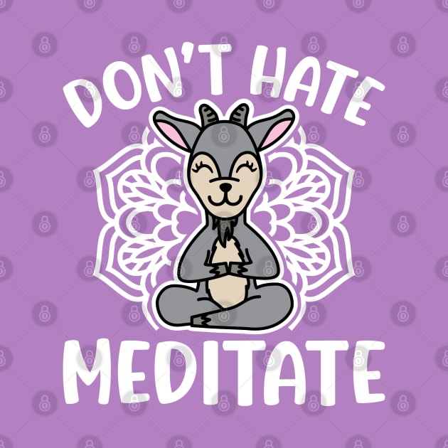 Don’t Hate Meditate Goat Yoga Meditation Funny by GlimmerDesigns