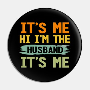 It's Me Hi I'm The Husband Fathers Day Pin