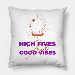 High Fives And Good Vibes Pillow