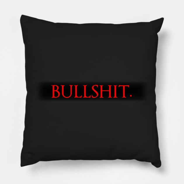 Bullshit. Pillow by Aniforce