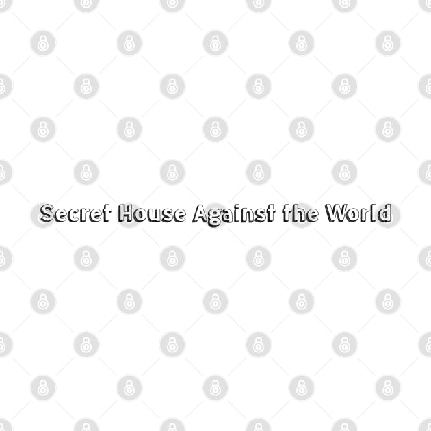 Secret House Against The World / / Typography Design by Aqumoet