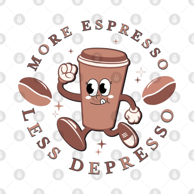 More Espresso Less Depresso by TeeArtDesign