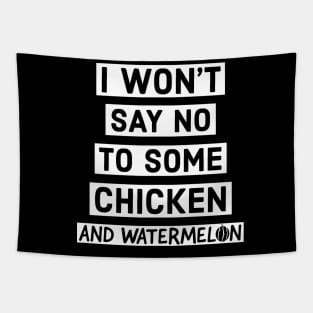 I like chicken and watermelon. Tapestry