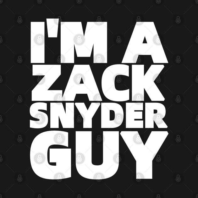 I'M A ZACK SNYDER GUY by Fozzitude