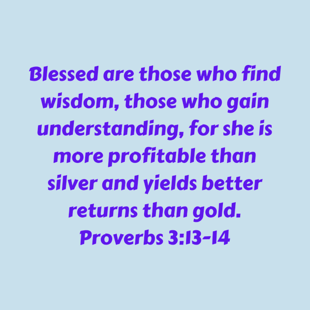 Bible Verse Proverbs 3:13-14 by Prayingwarrior