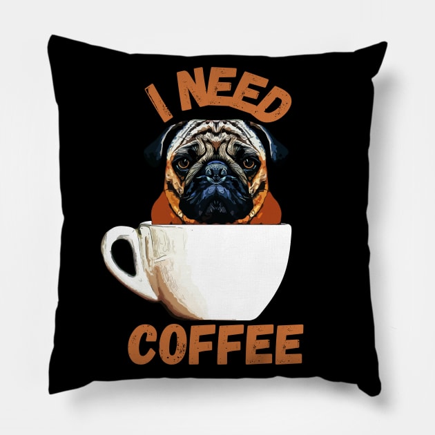 Pug Dog I Need Coffee Pillow by ardp13