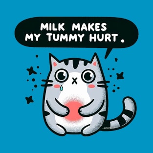 Milk makes my tummy hurt - Cat T-Shirt