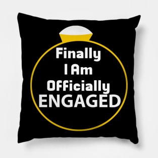 Finally I am Officially Engaged Pillow