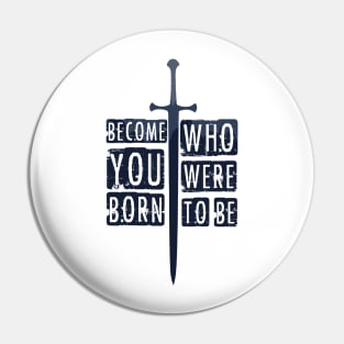 become who you were born to be. Pin