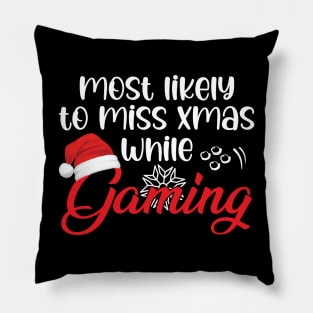 Most Likely To Miss Christmas While Gaming Funny Christmas Gift Pillow