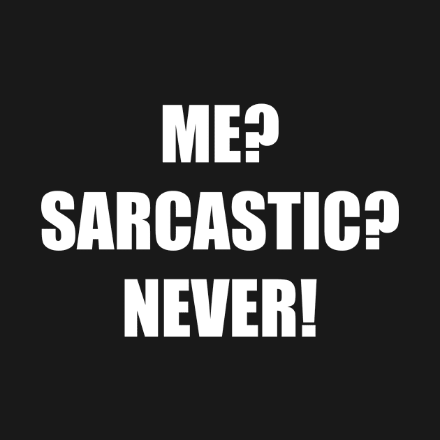 Me? Sarcastic? Never! by MissMorty2