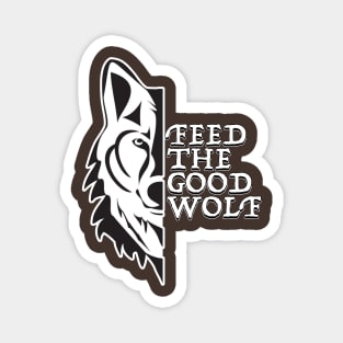 Feed The Good Wolf Magnet