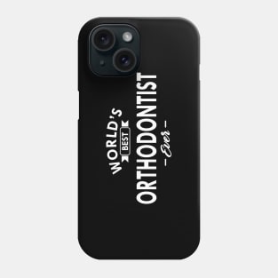 Orthodontist - World's best orthodontist ever Phone Case