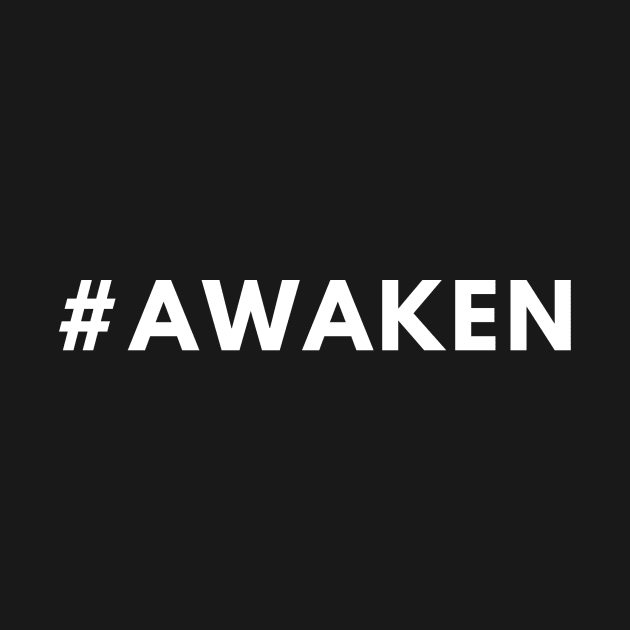 Hashtag AWAKEN - #awaken Shirt Merch by 369designs