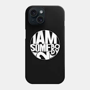 I Am Somebody 2 Phone Case