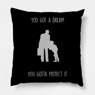 You got a dream you gotta protect it ,the pursuit of happiness quote Pillow