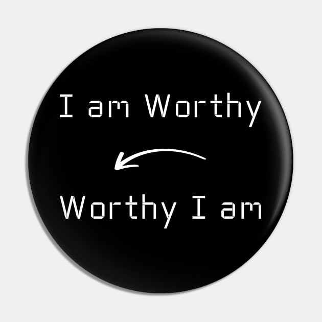 I am Worthy T-Shirt mug apparel hoodie tote gift sticker pillow art pin Pin by Myr I Am