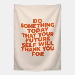 Do Something Today That Your Future Self Will Thank You For in Orange Tapestry