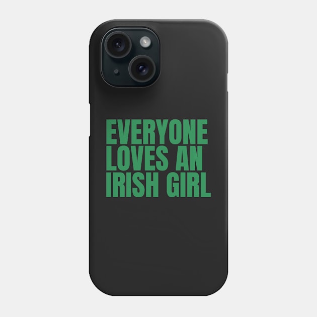 Everyone loves an irish girl Phone Case by Yayatachdiyat0